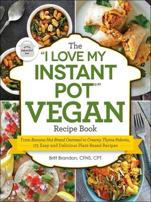 cover image of The "I Love My Instant Pot&#174;" Vegan Recipe Book